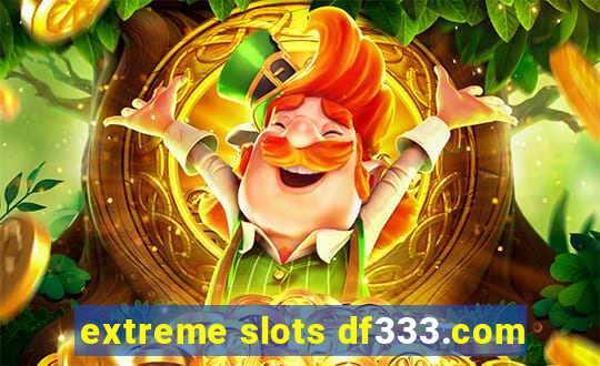 extreme slots df333.com